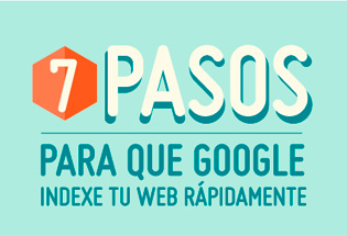 7 pasos para que Google indexe tu web rápidamente