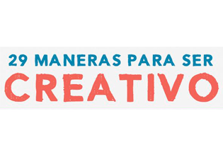 29 maneras para ser creativo.