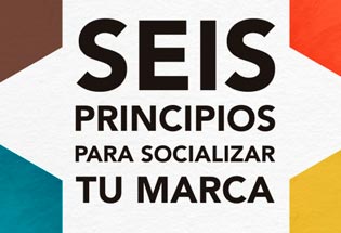 6 principios para socializar tu marca.