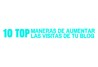 Maneras de aumentar las visitas de vuestro blog.