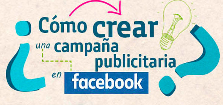 Cómo crear campañas publicitarias con Facebook Ads